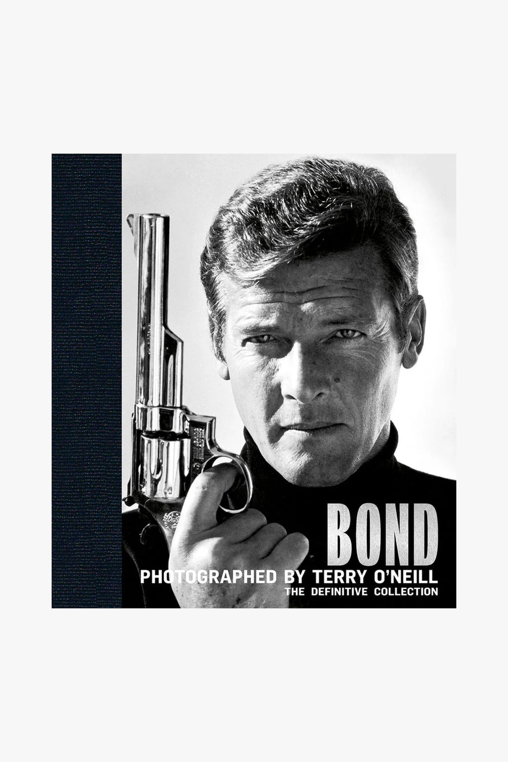 Bond: Photographed by Terry O'Neill: The Definitive Collection